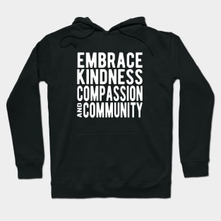 Embrace Kindness Compassion & Community Hoodie